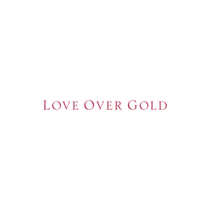 Love Over Gold